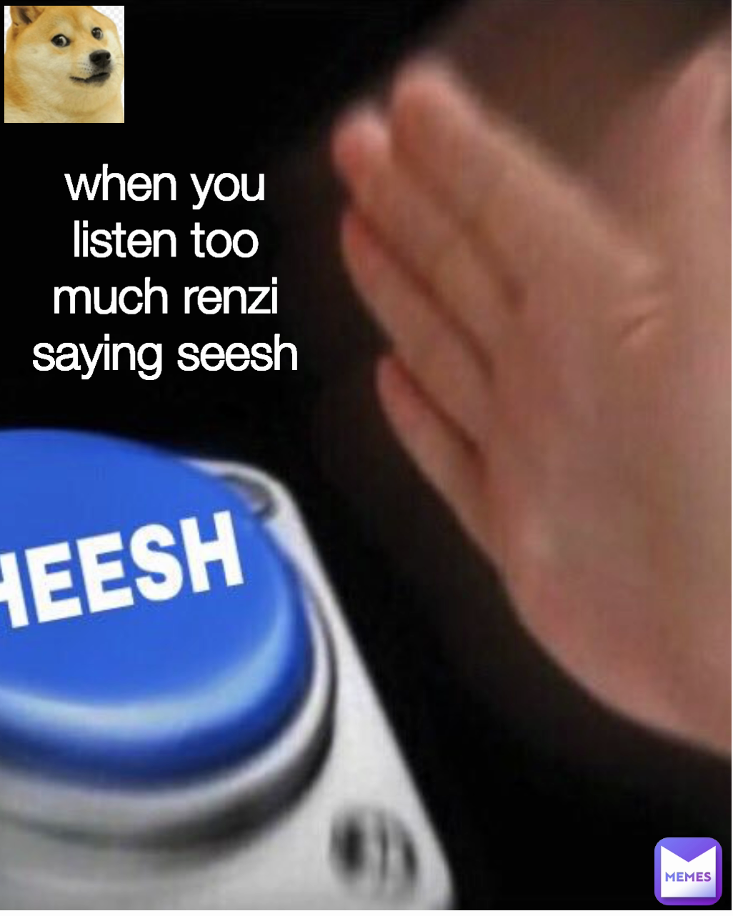 Type Text when you listen too much renzi saying seesh