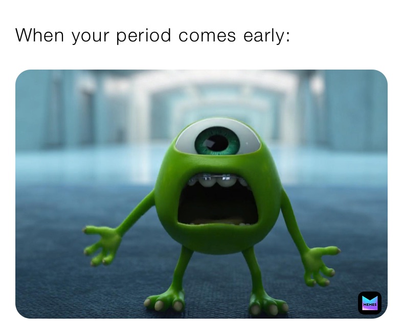 When your period comes early: