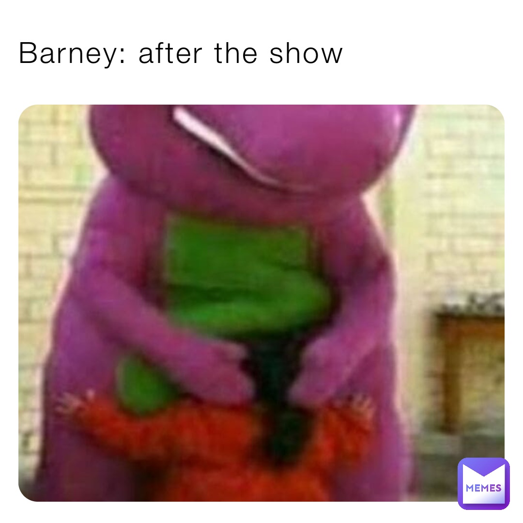 Barney: after the show