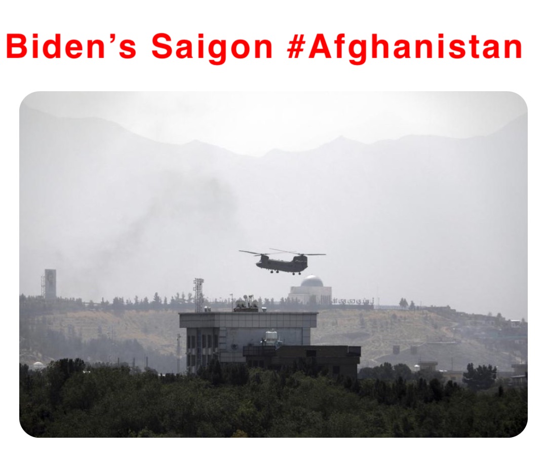 Biden’s Saigon #Afghanistan
