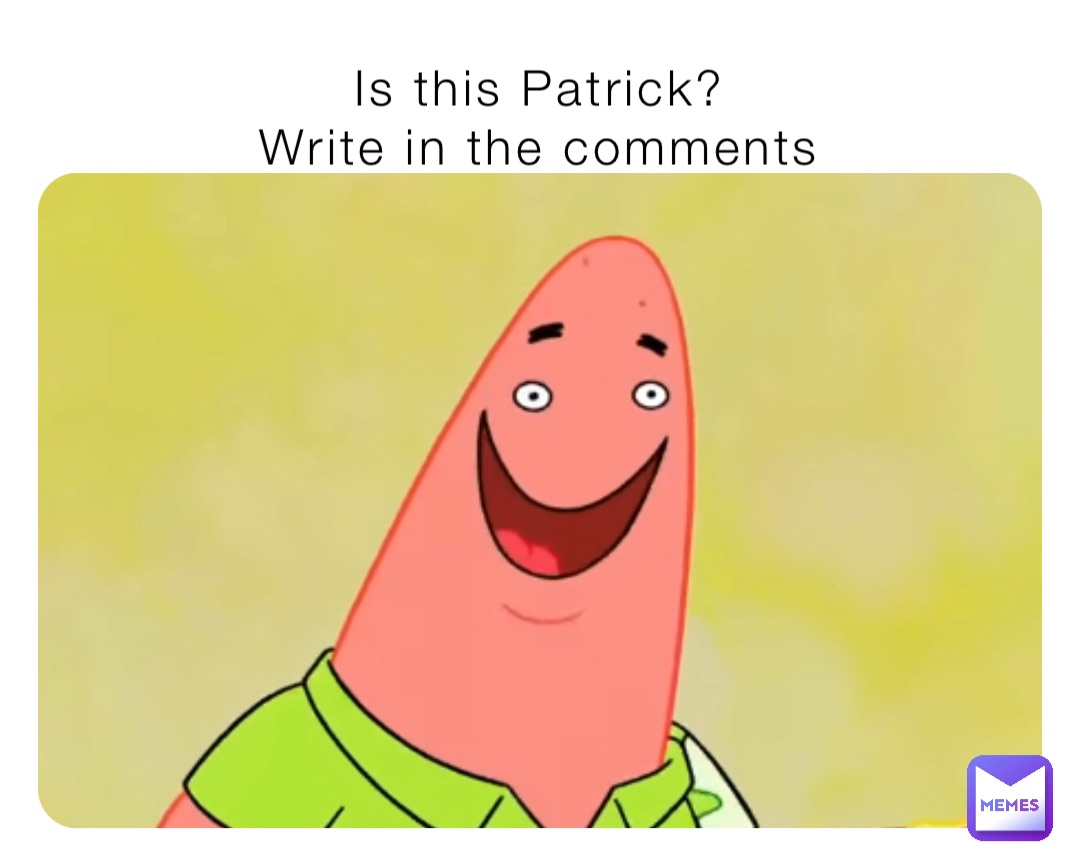 Is this Patrick?
Write in the comments