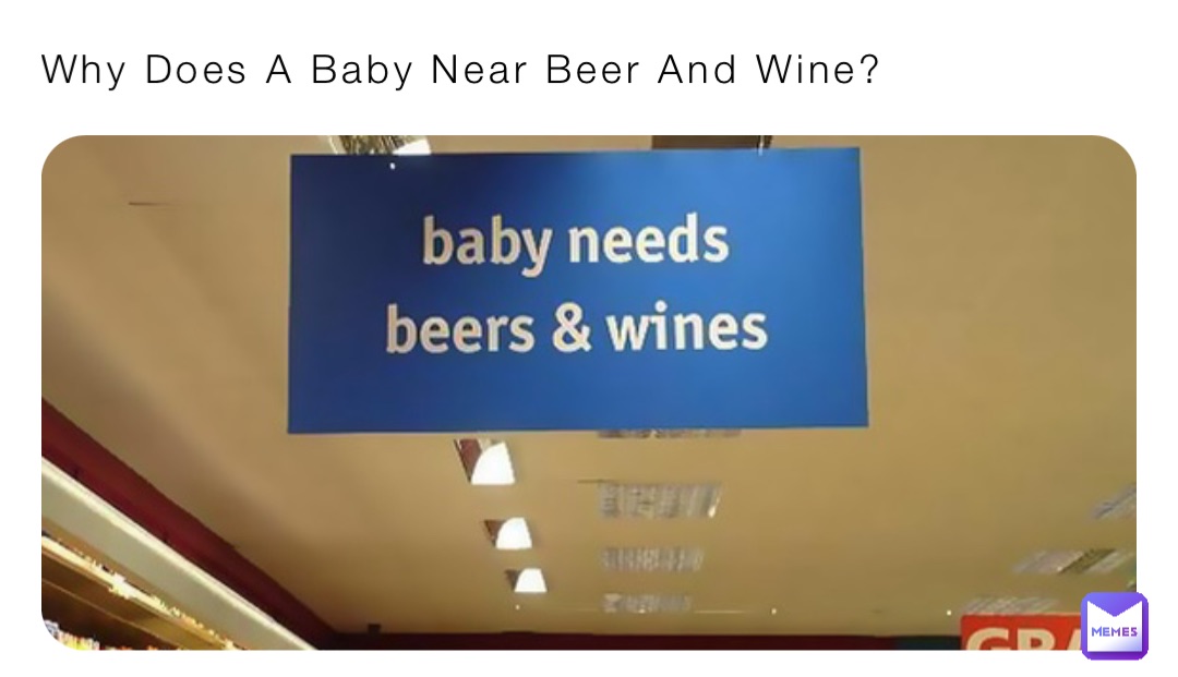 Why Does A Baby Near Beer And Wine?