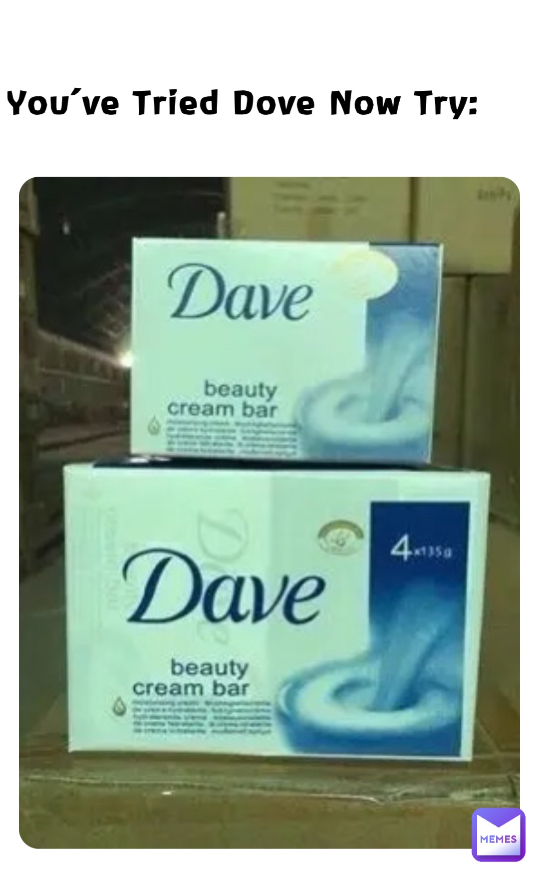 You’ve Tried Dove Now Try: