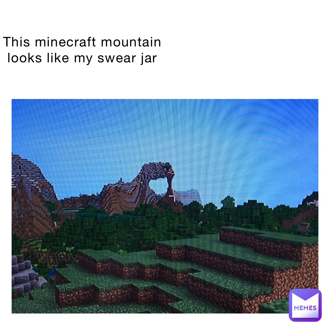 This Minecraft Mountain looks like my swear jar