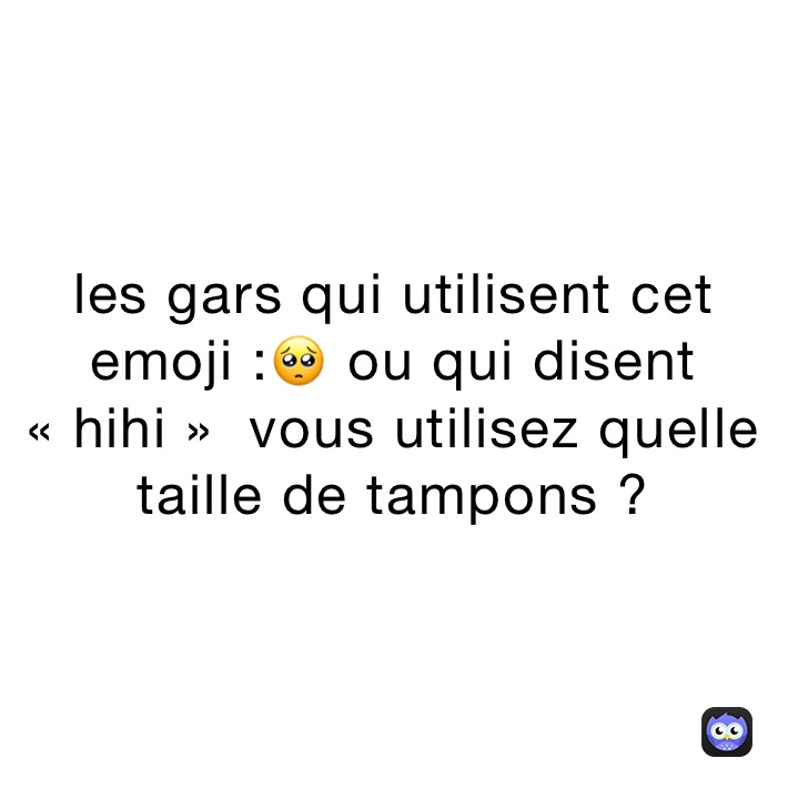 les-gars-qui-utilisent-cet-emoji-ou-qui-disent-hihi-vous