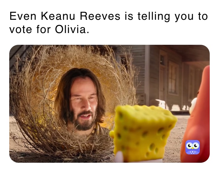 Even Keanu Reeves is telling you to vote for Olivia.