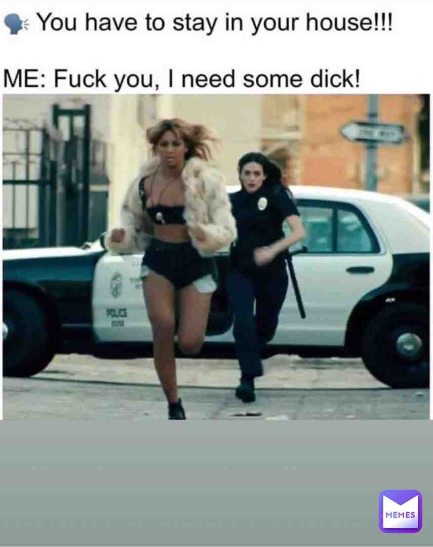 GET OUTTA MY WAY!! I NEED DICK!!