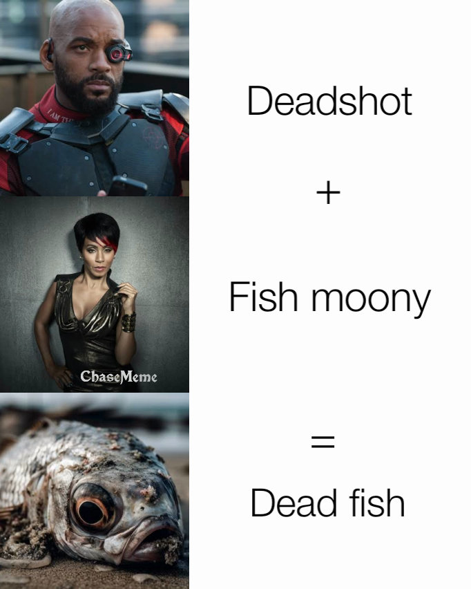 Dead fish Fish moony = ChaseMeme + Deadshot