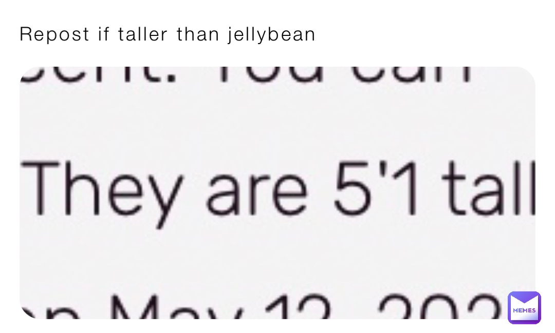 Repost if taller than jellybean