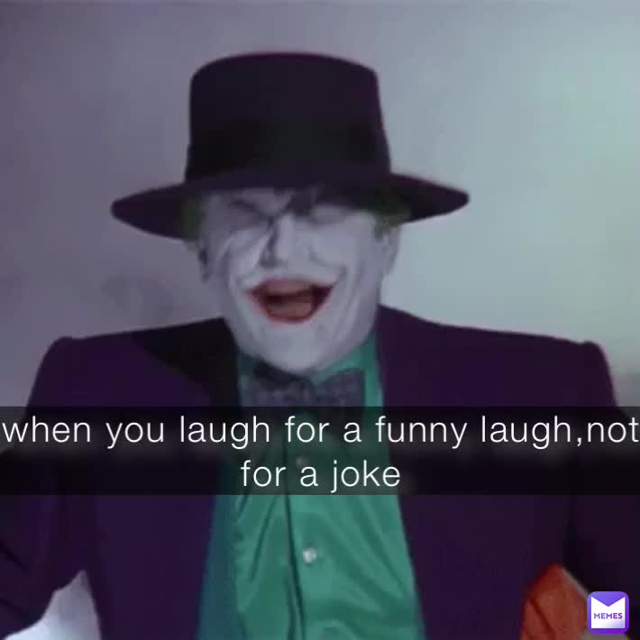 when-you-laugh-for-a-funny-laugh-not-for-a-joke-mna-amn-memes