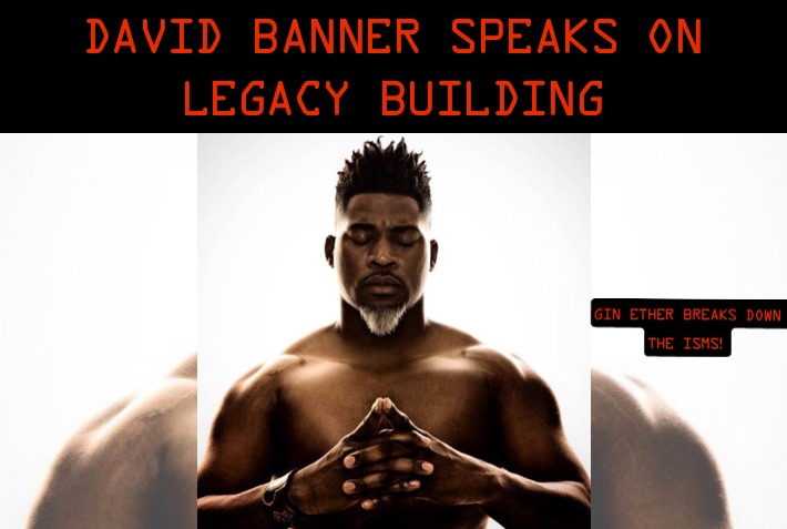 David Banner Speaks On Legacy Building 