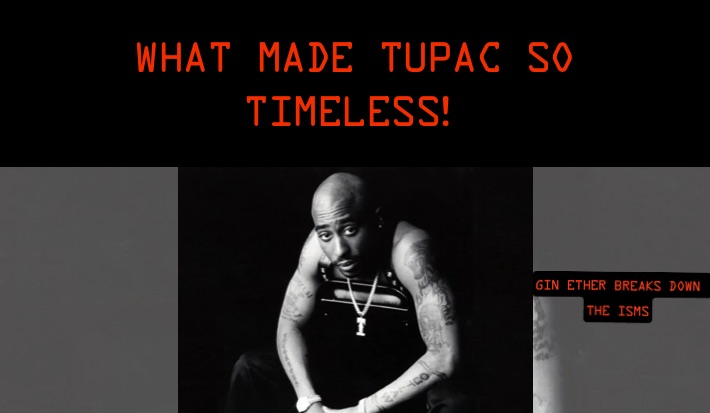 What Made Tupac so 
Timeless!