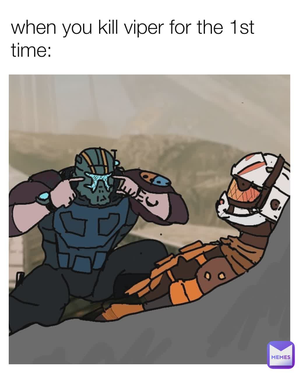when you kill viper for the 1st time: