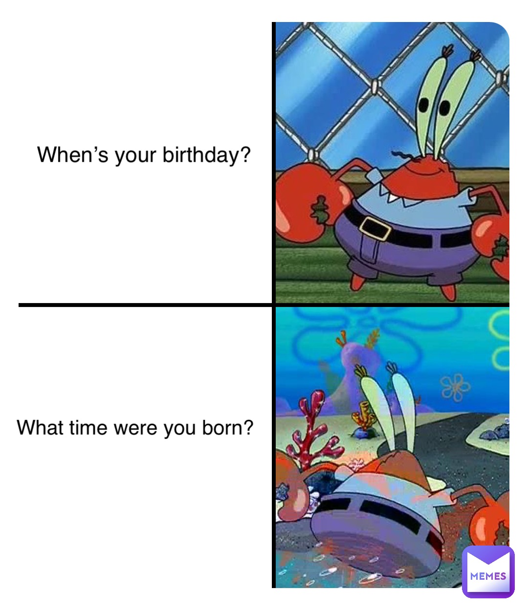 When’s your birthday? What time were you born?