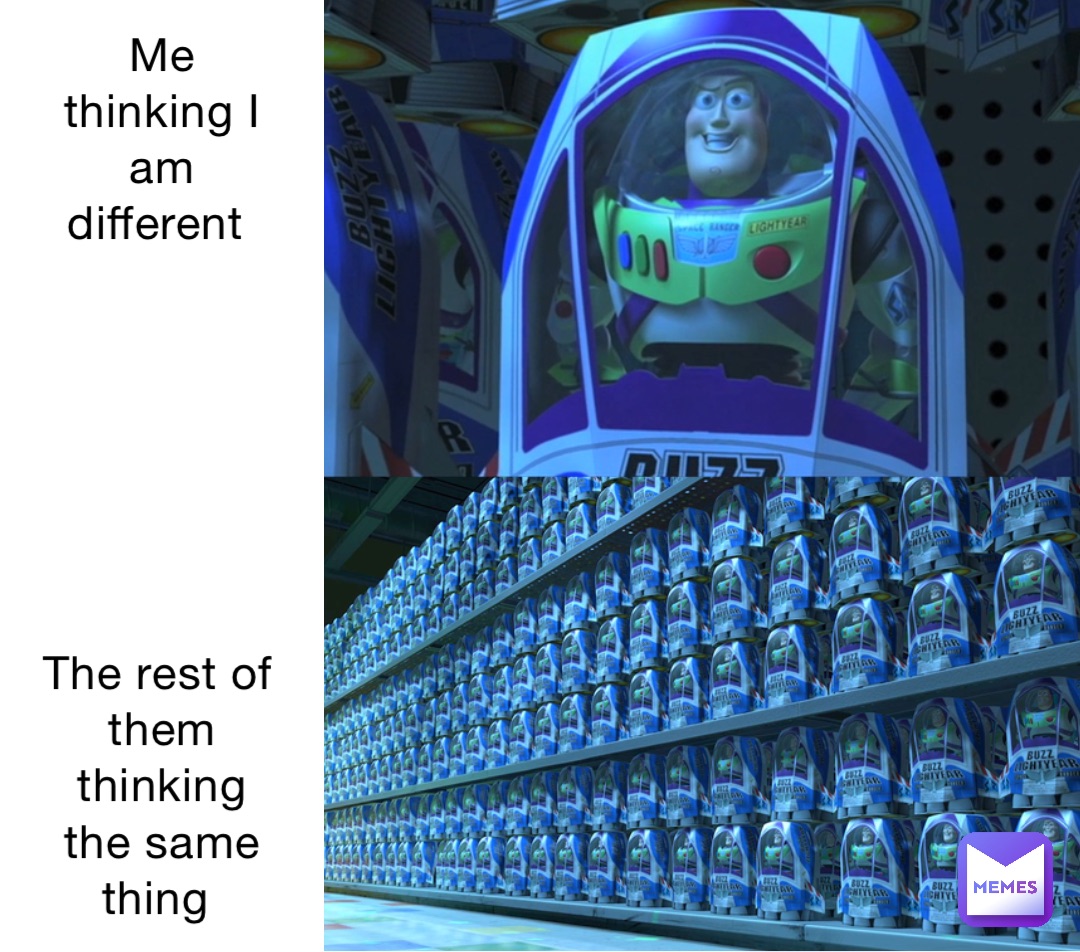 Me thinking I am different







The rest of them thinking the same thing