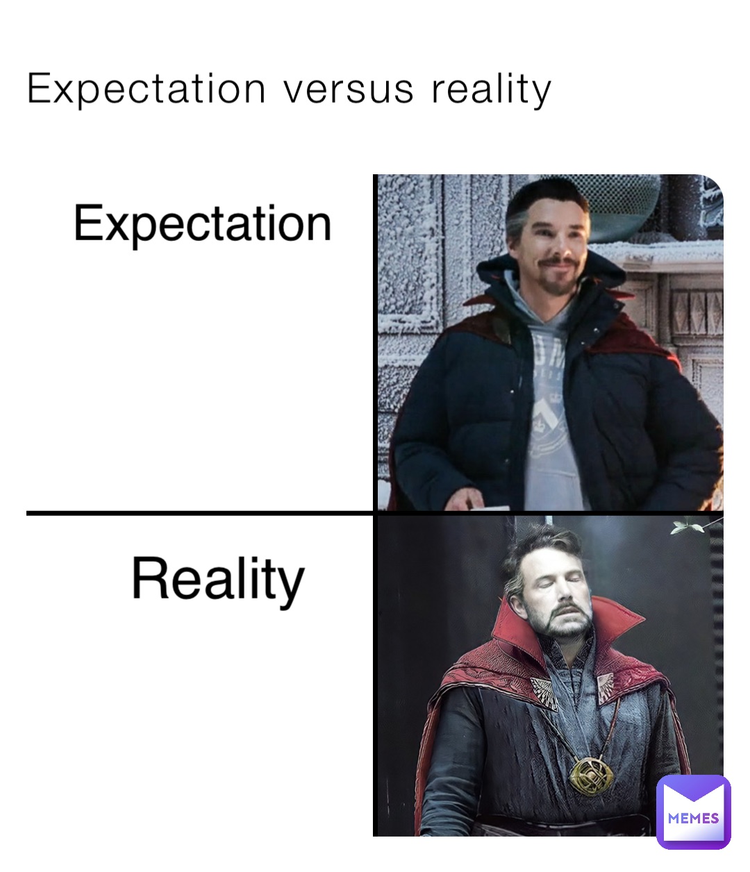Expectation versus reality Expectation Reality