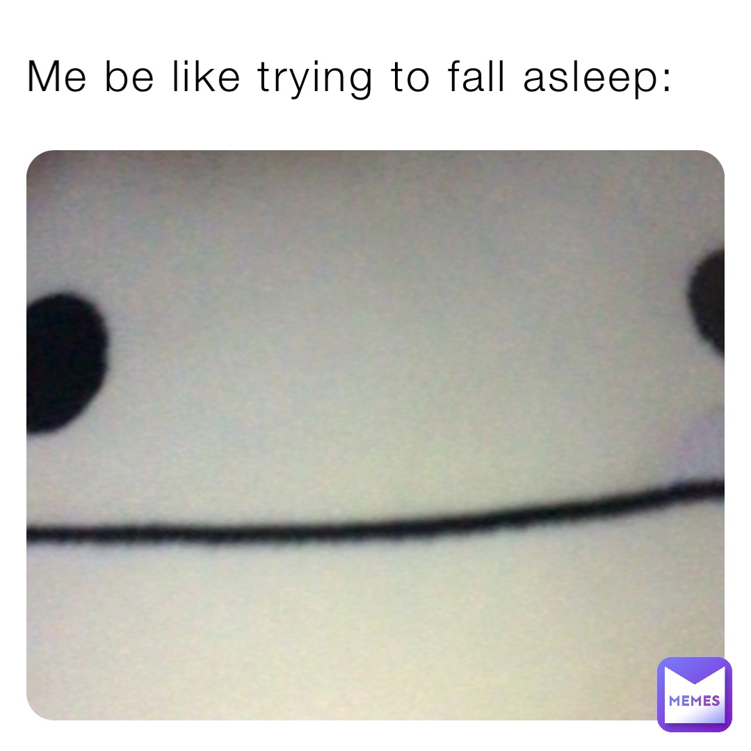 me-be-like-trying-to-fall-asleep-cocog15-memes