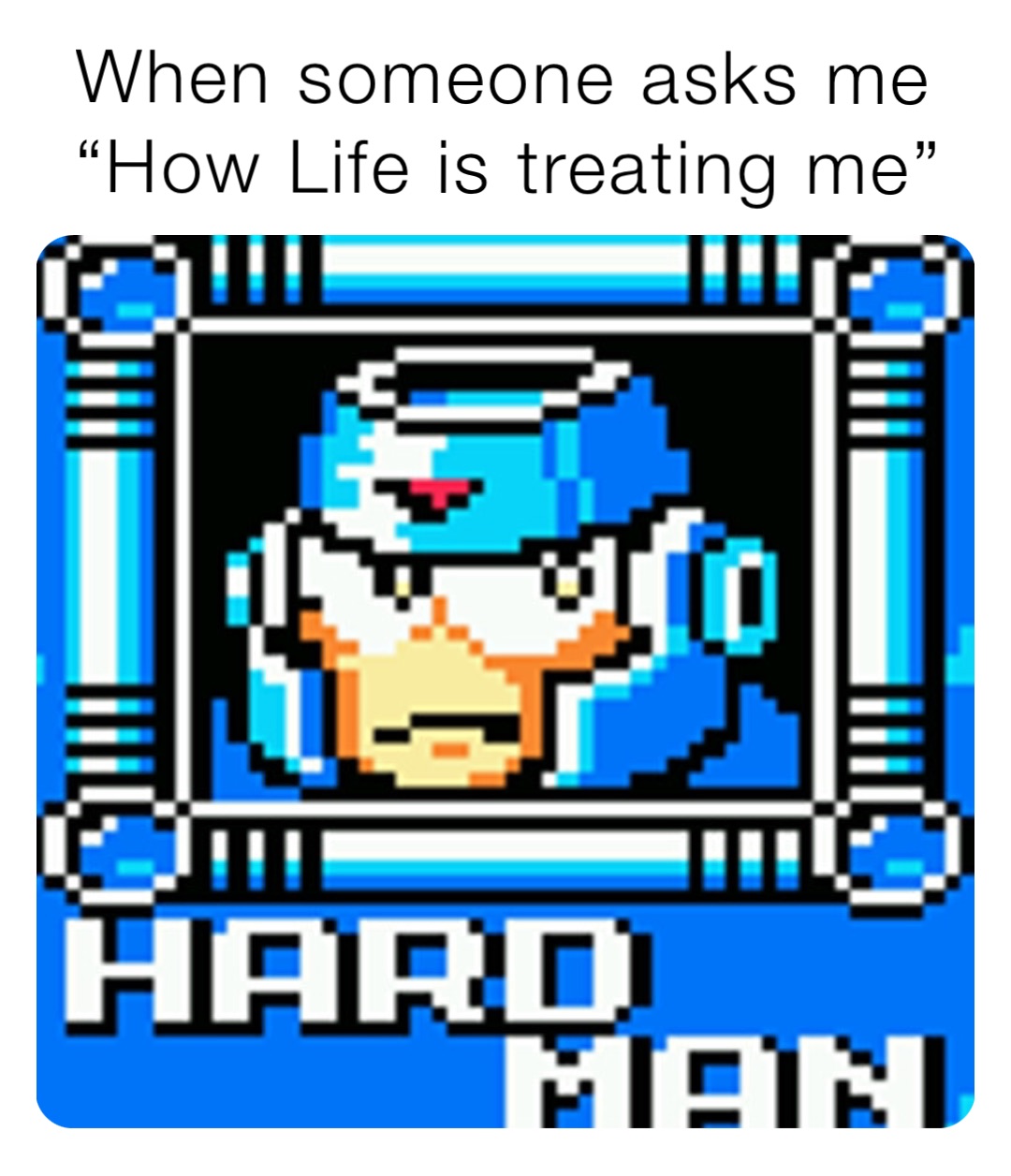 When someone asks me “How Life is treating me”