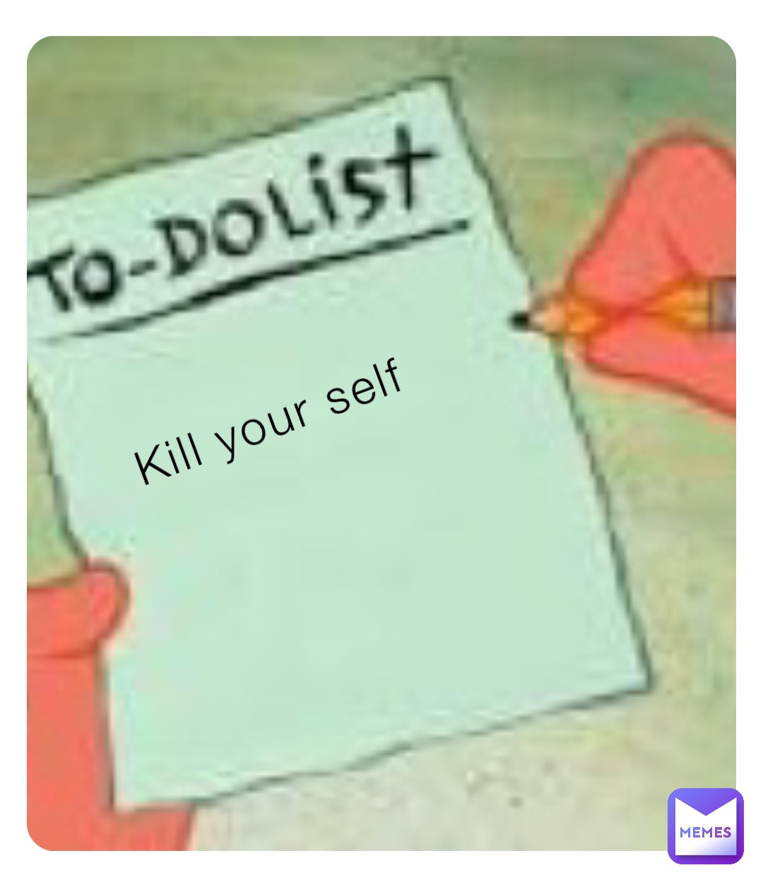 Kill your self
