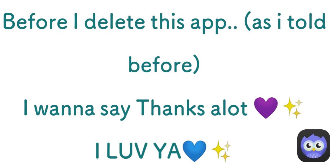 Before I delete this app.. (as i told before)
I wanna say Thanks alot 💜✨
I LUV YA💙✨