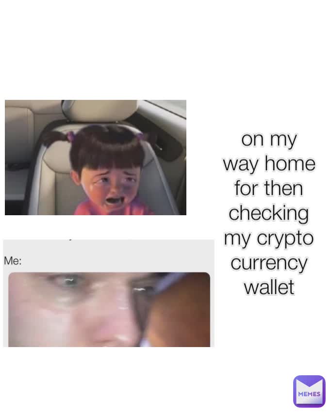 On My Way Home For Then Checking My Crypto Currency Wallet Godzillatv Memes