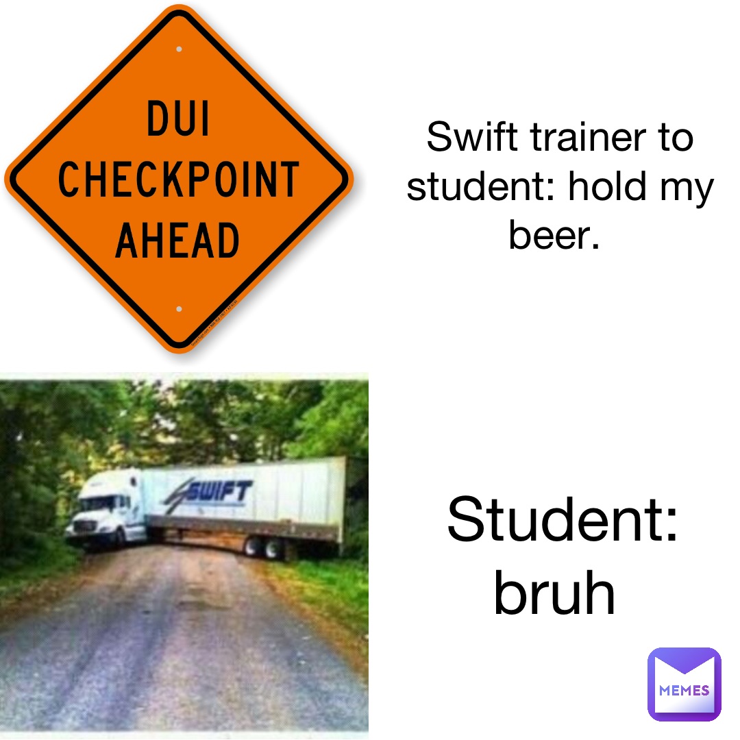 Swift Trainer to Student: Hold my beer. Student: Bruh