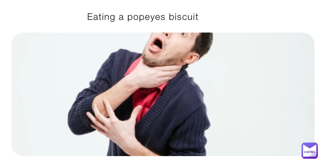 Eating a popeyes biscuit