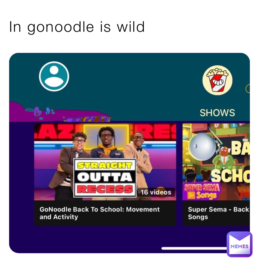 In gonoodle is wild