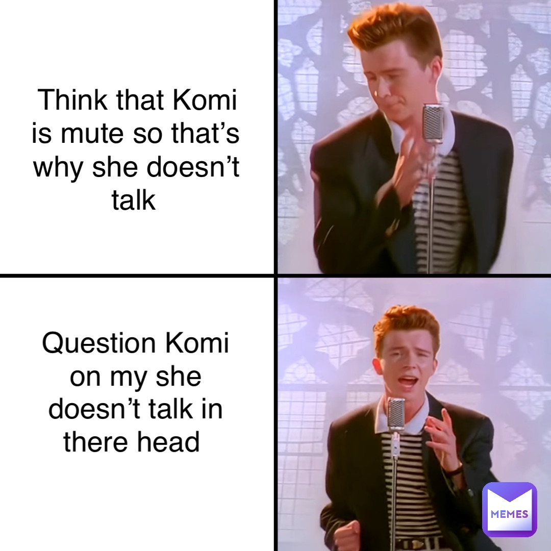 Think that Komi is mute so that’s why she doesn’t talk Question Komi on my she doesn’t talk in there head