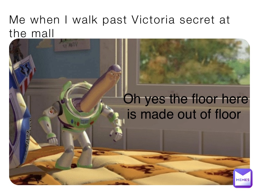 Me when I walk past Victoria secret at the mall Oh yes the floor here is  made out of floor, @cutecat_spade