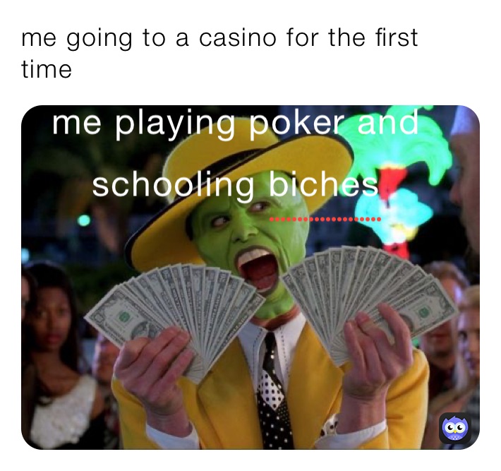 me going to a casino for the first time