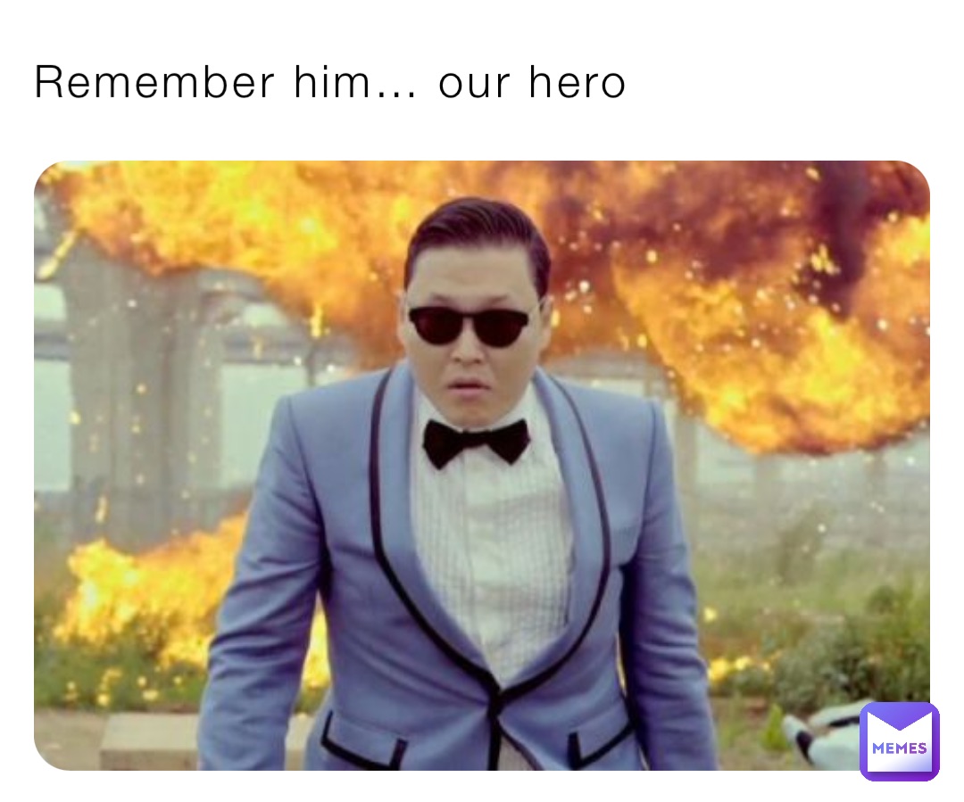 Remember him… our hero