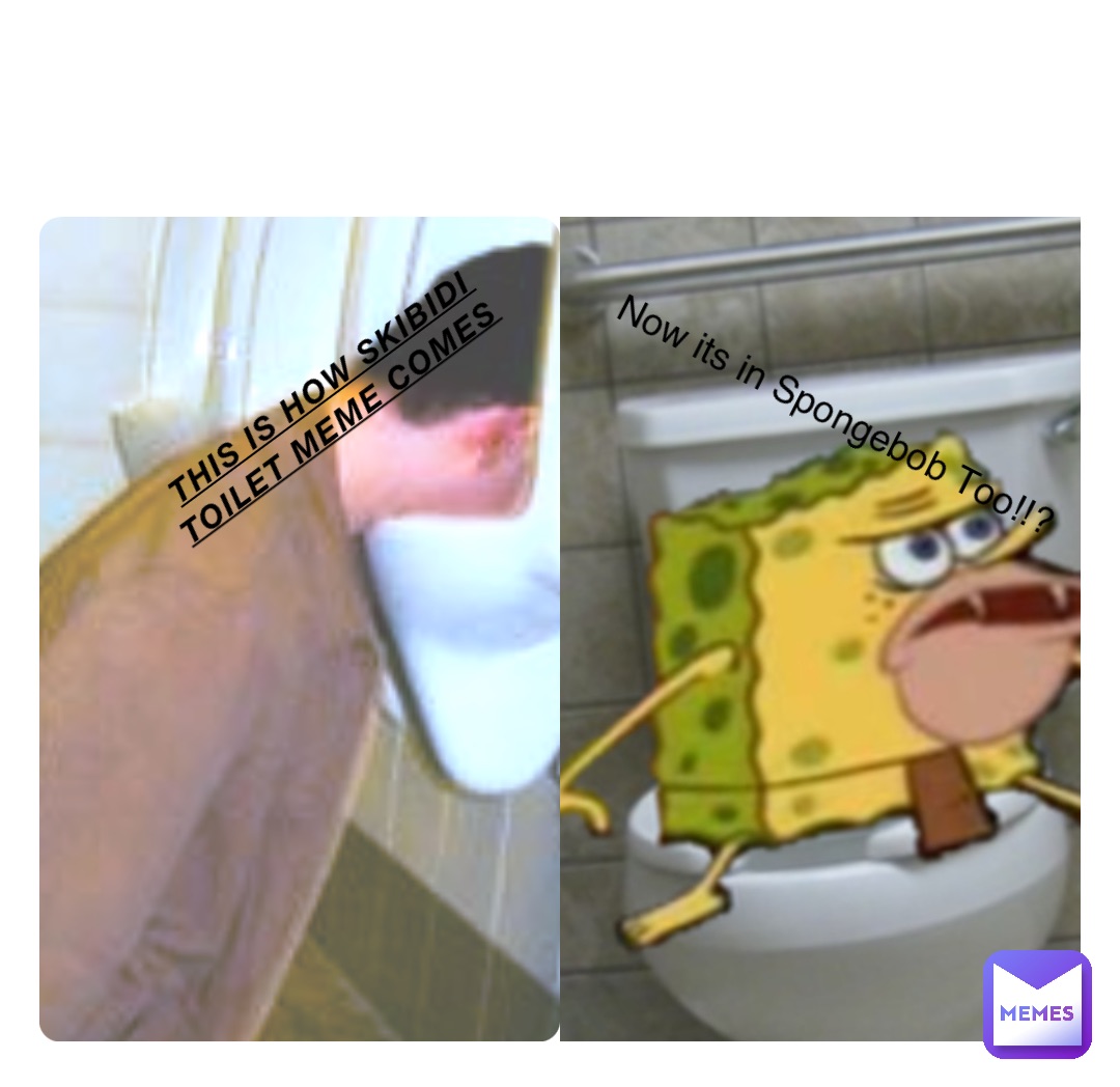 This is how skibidi Toilet meme comes Now its in Spongebob Too!!?