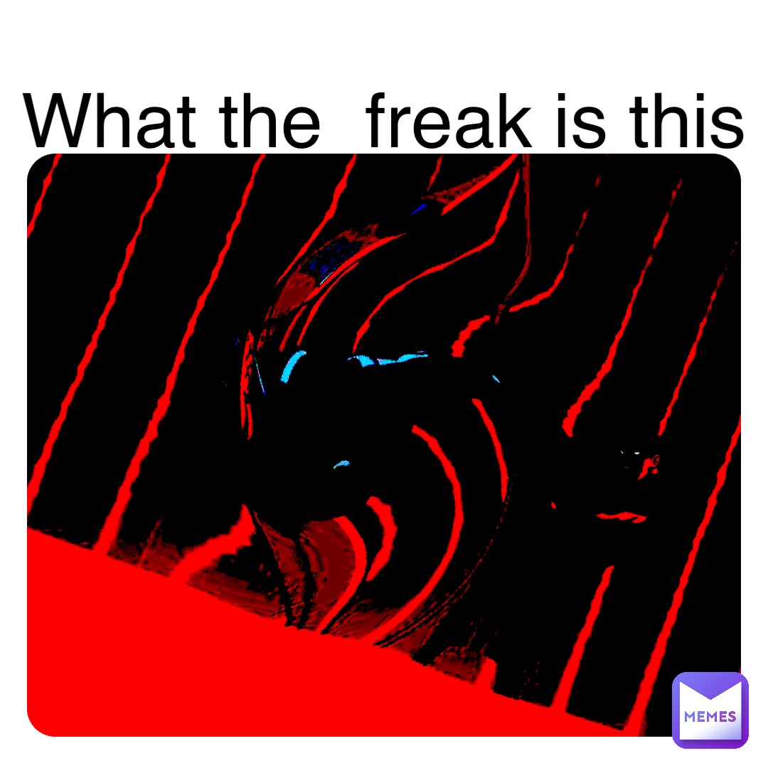 Double tap to edit What the  freak is this
