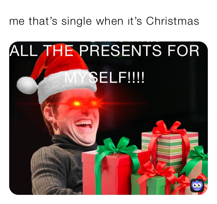 me that’s single when it’s Christmas￼