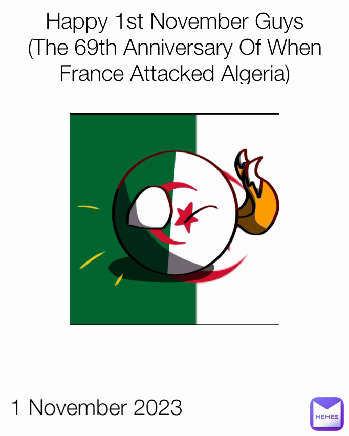 Happy 1st November Guys (The 69th Anniversary Of When France Attacked Algeria) 1 November 2023