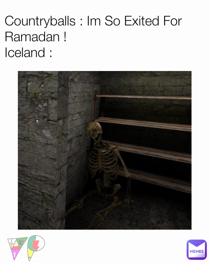 Countryballs : Im So Exited For Ramadan !
Iceland :