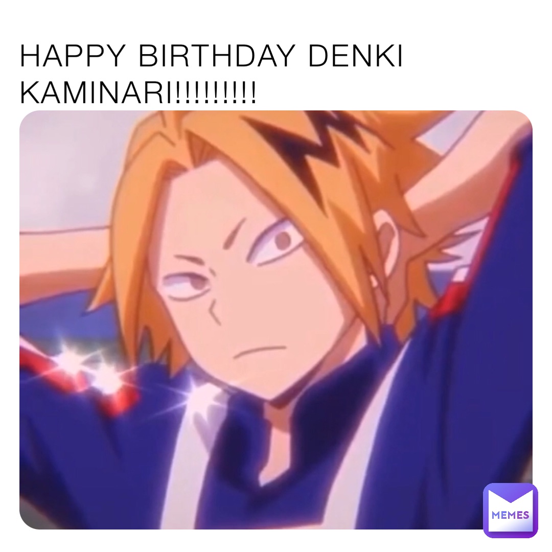 HAPPY BIRTHDAY DENKI KAMINARI!!!!!!!!!