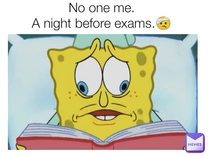 No one me.
A night before exams.🤕