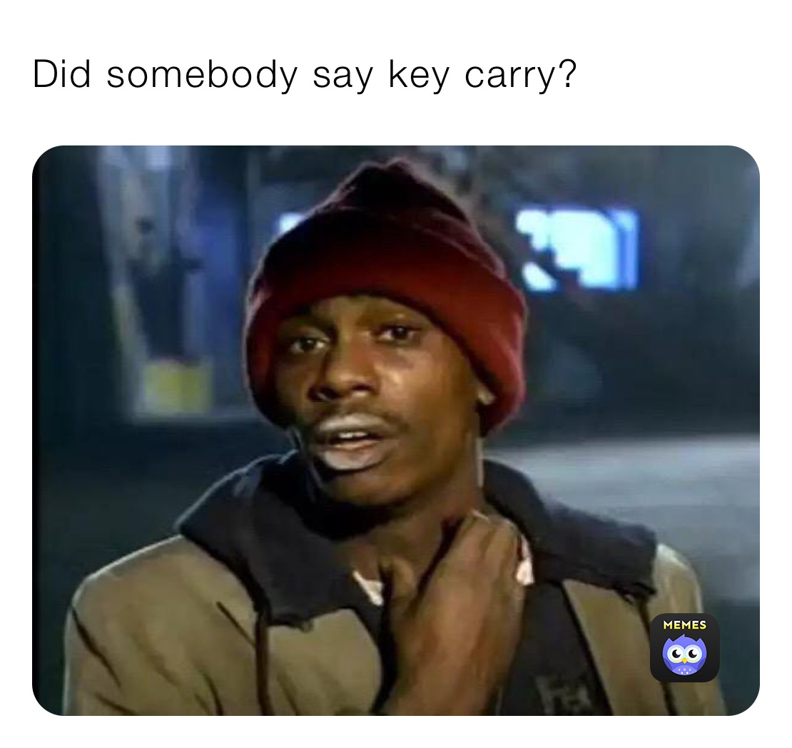 did-somebody-say-key-carry-shallowbane-memes