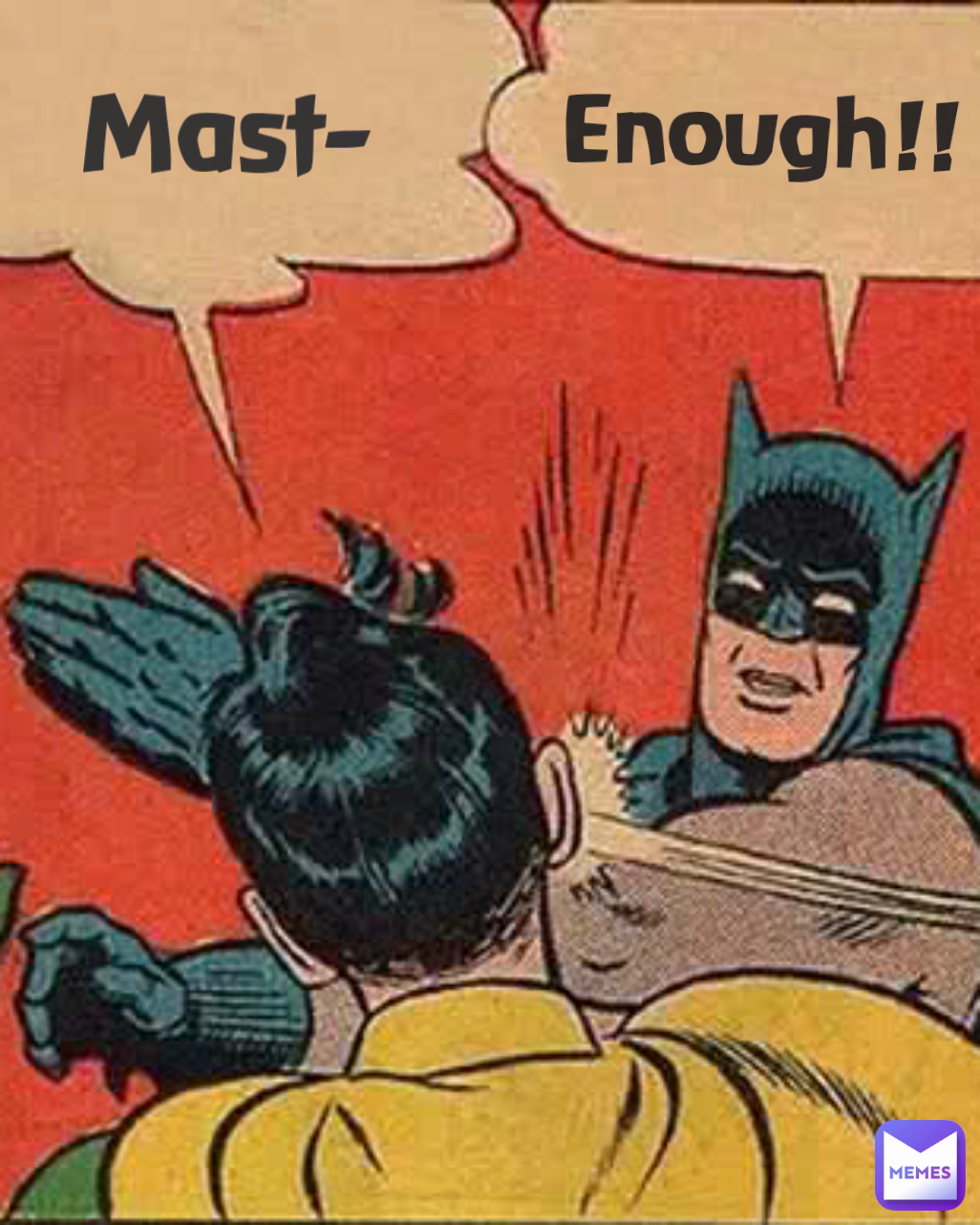 Enough!! Mast-