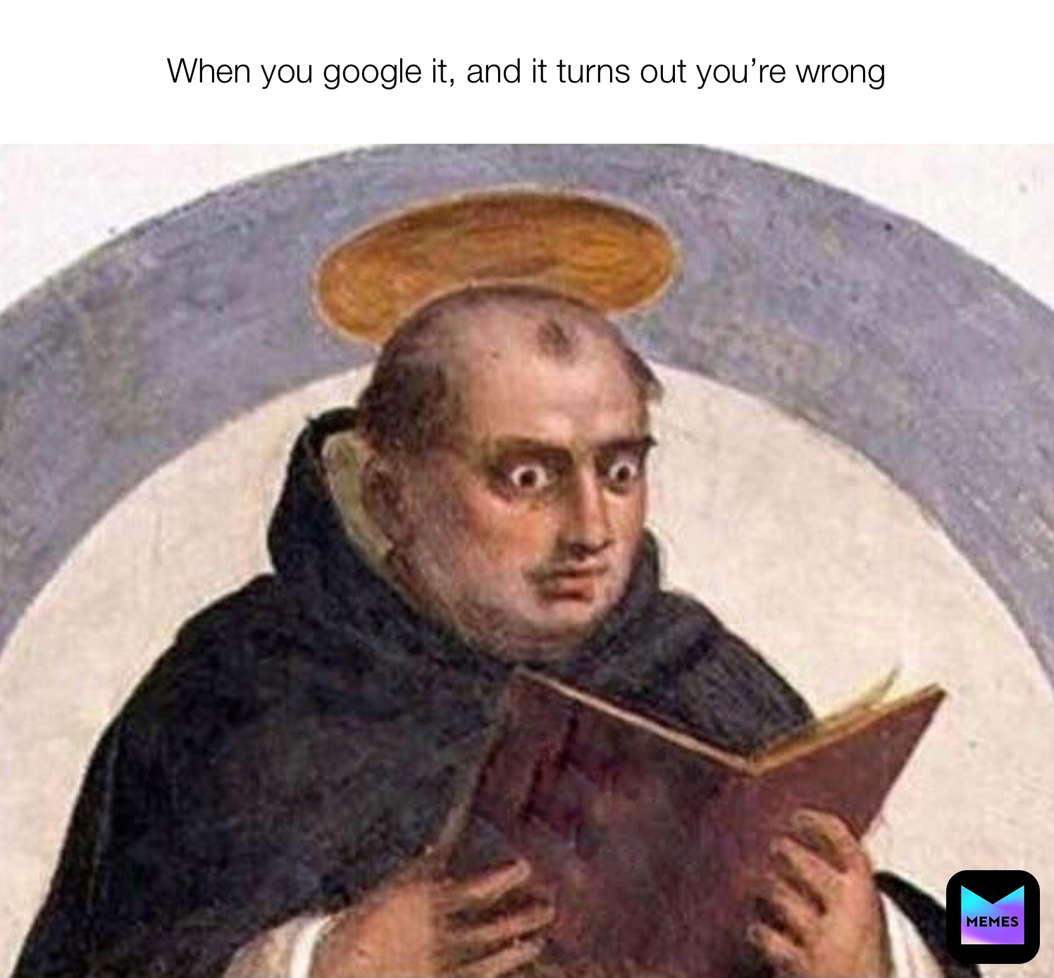 When you google it, and it turns out you’re wrong