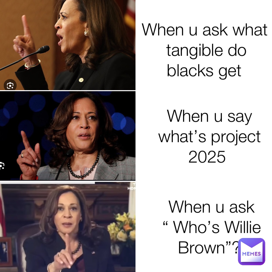 When u ask what tangible do blacks get When u say what’s project 2025 When u ask “ Who’s Willie Brown”?