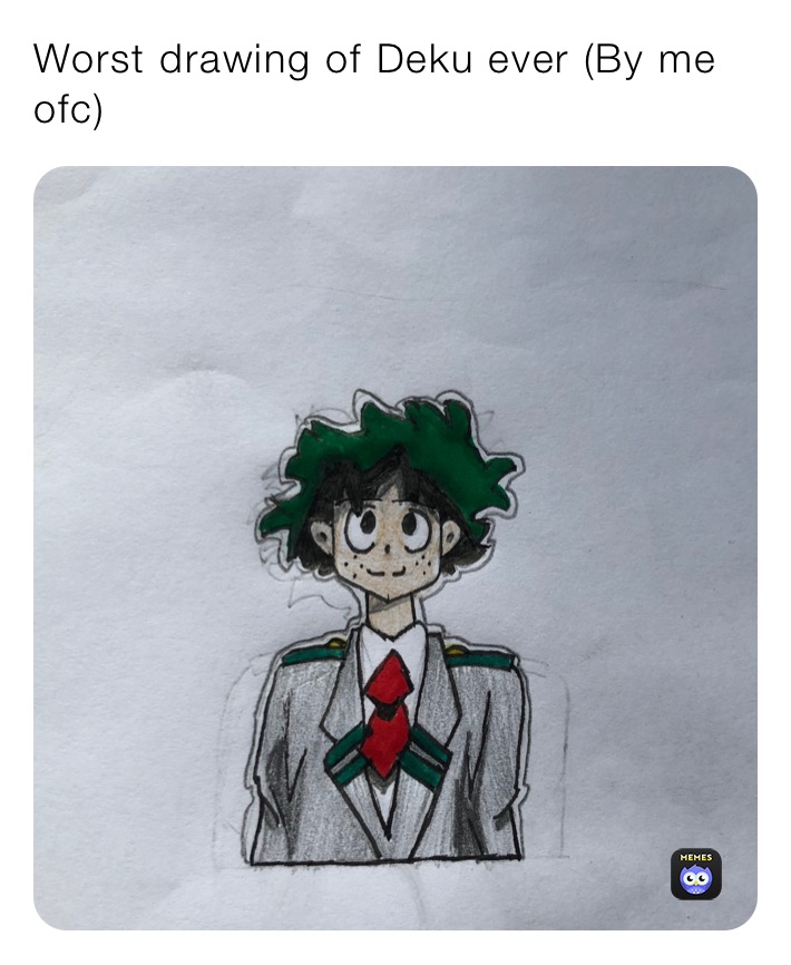 Worst drawing of Deku ever (By me ofc)
