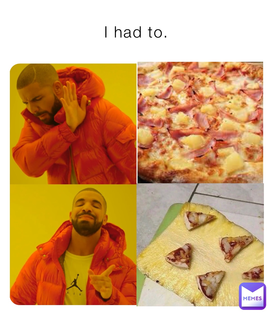 I had to.