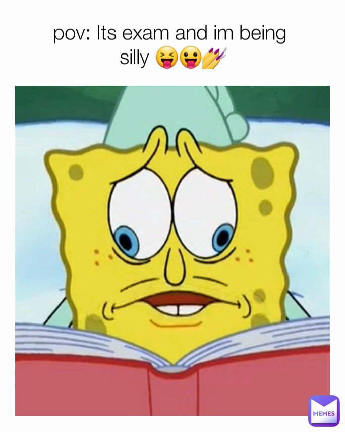pov: Its exam and im being 
silly 😝😛💅