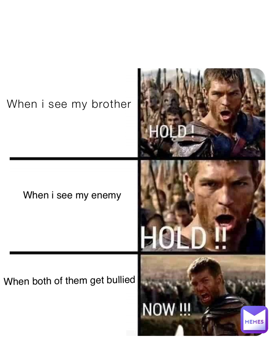 When i see my brother When i see my enemy When both of them get bullied