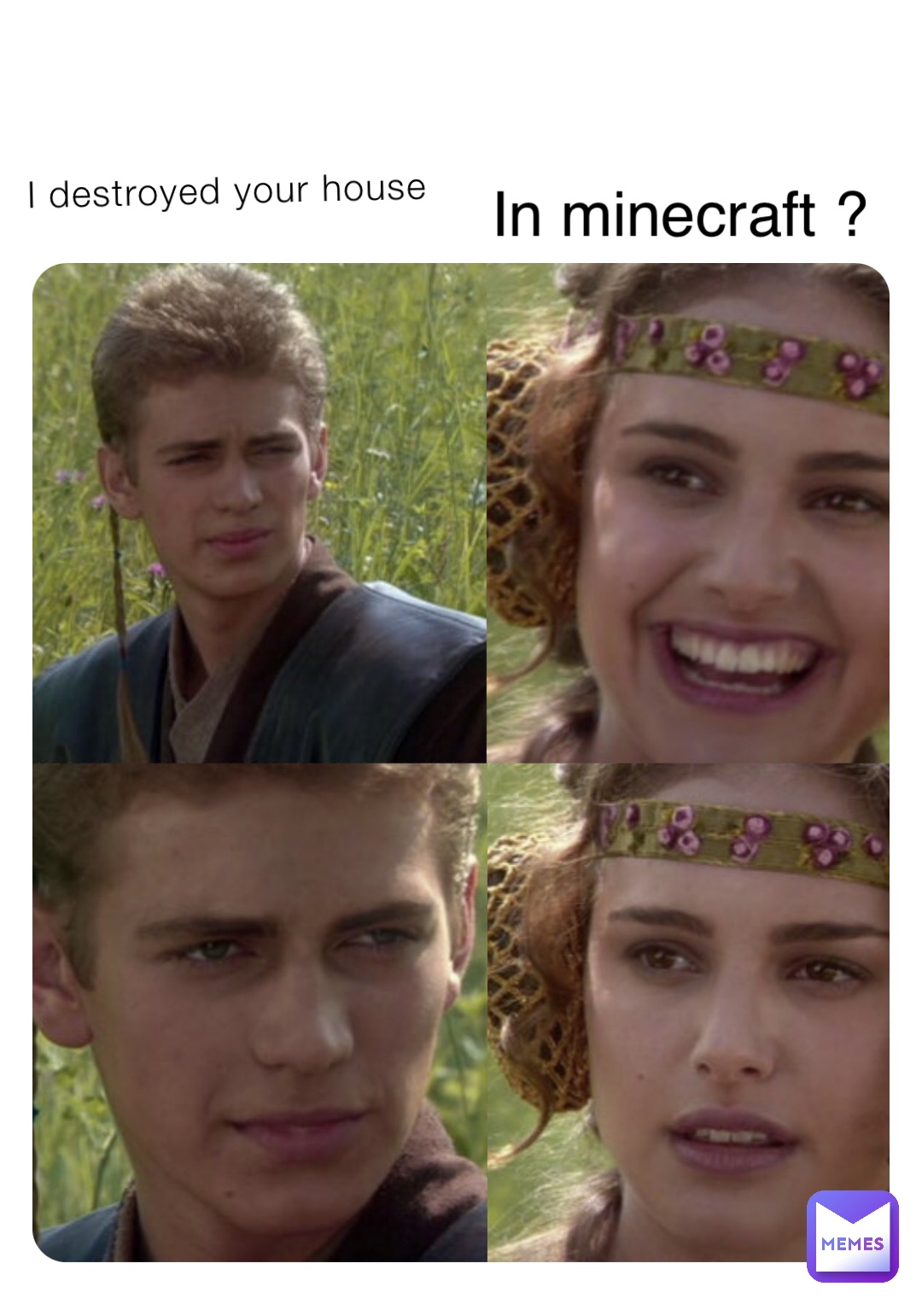I destroyed your house In minecraft ?