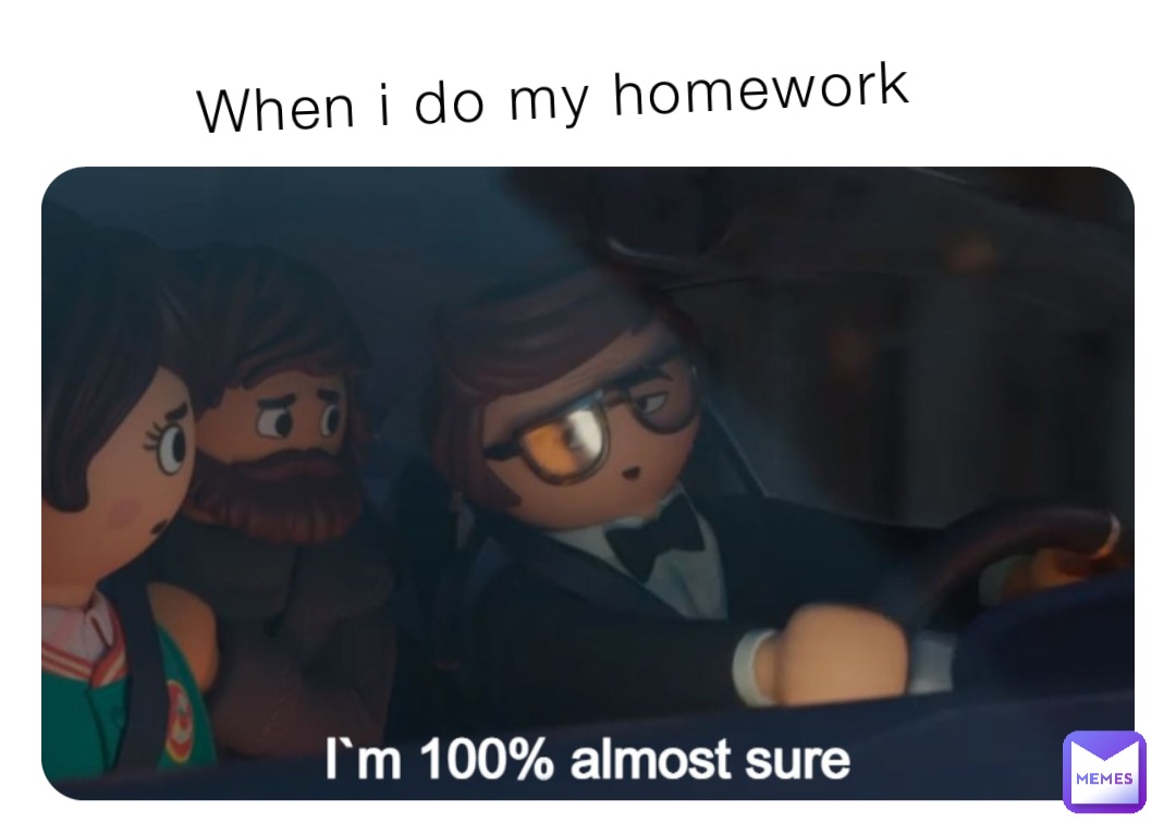 When i do my homework