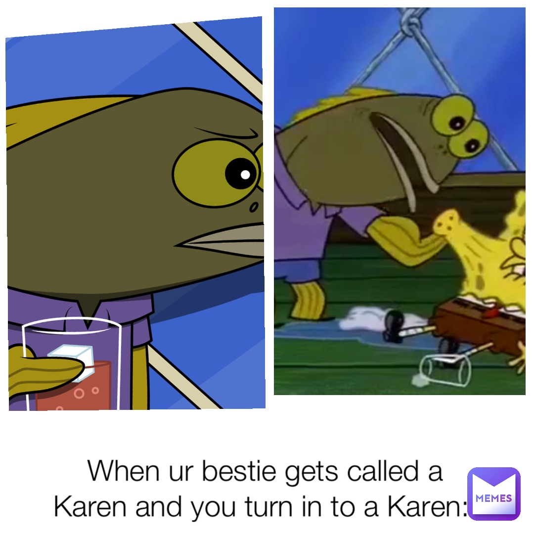 When ur bestie gets called a Karen and you turn in to a Karen: